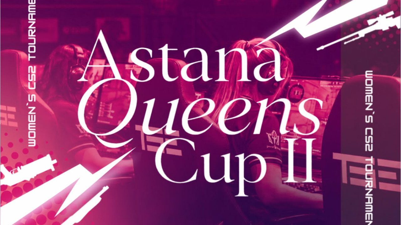 В Астане пройдет второй женский турнир по Counter-Strike 2 Astana Queens Cup